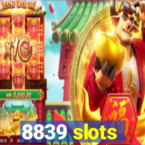 8839 slots